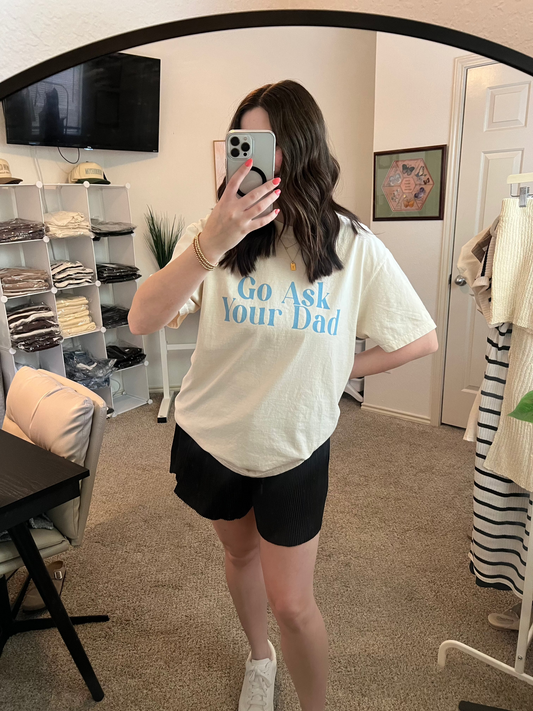 Go Ask Your Dad Tee